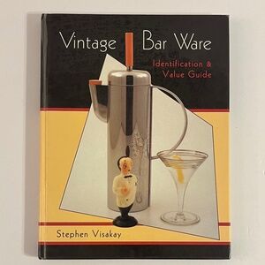 Vintage Bar Ware Identification Guide for Collectors - Stephen Visakay - Barware